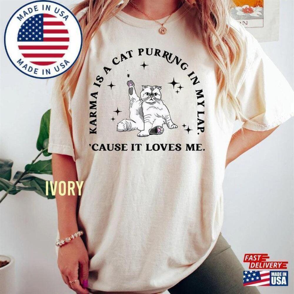 Karma Is A Cat Purring In My Lap Cause It Loves Me Shirt